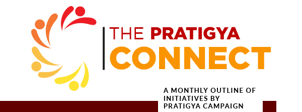 THE PRATIGYA CONNECT: A monthly outline of initiatives by Pratigya Campaign