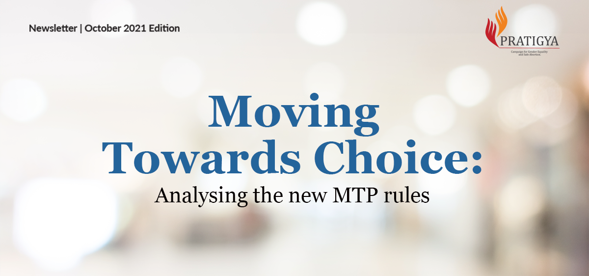 Pratigya Campaign | October 2021 Edition | Moving towards choice: Analysing the New MTP Rules