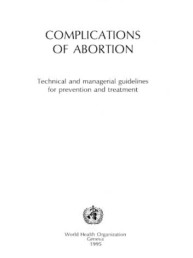 Complications of Abortion, Technical and Managerial Guidelines for Prevention and Treatment, World Health Organisation
